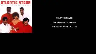 ATLANTIC STARR 'Don't Take Me For Granted'