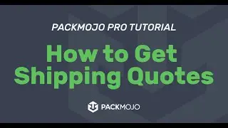 Get Shipping Quotes | PackMojo Platform 101