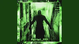 PORTAL_777 (Slowed)