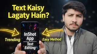 Text Kaisy Lagaty Hain InShot App Mein? | Easy Text Editing Tutorial