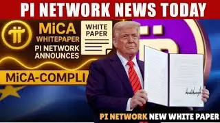 PI NETWORK UPDATE:  FINALLY NEW MICA WHITEPAPER SHAKES THE CRYPTO WORLD | MASSIVE GLOBAL REGULATION