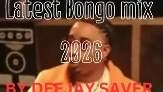 LATEST BONGO SONGS VIDEO MIX 2026 BY/ DJ SAVER/ PAWA, KATAM, JIRANI,MBOSSO,DIAMOND,BIEN ,JAY MELODY