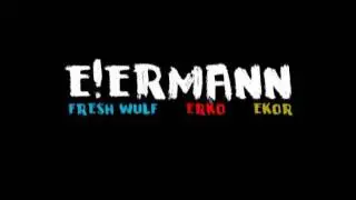 Fresh Wulf, Erko, Ekor - EiERMANN