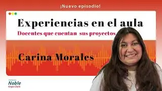 Podcast | Experiencias en el Aula | Carina Morales