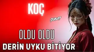 KOÇ BURCU ŞUBAT🌟DERİN UYKU BİTİYOR☀OLDU OLDU💫