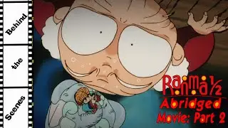 Ranma 1/2 the Abridged Movie Part 2: Behind the Scenes