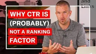 Why CTR is (Probably) Not a Ranking Factor