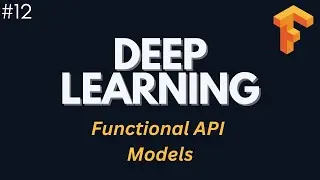 Functional API Models - Deep Learning with Tensorflow | Ep. 12