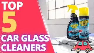 Best 5 Car Glass Cleaners