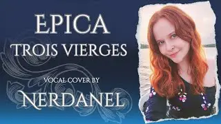Epica - Trois Vierges (vocal cover by NERDANEL)