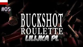 Lilijka PL Przedstawia: Buckshot Roulette odc.05 Tata ma pecha