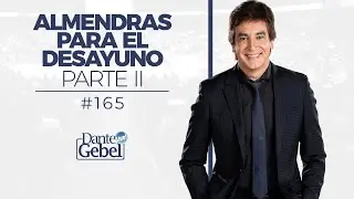 Dante Gebel #165 | Almendras para el desayuno – Parte II