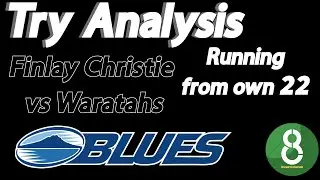 TRY ANALYSIS : FINLAY CHRISTIE TRY VS WARATAHS | RUNNING FROM OWN 22 | DRAW AND PASS MASTERCLASS