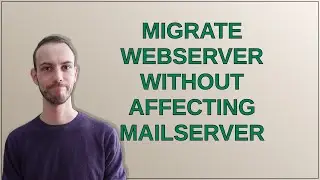Migrate webserver without affecting mailserver