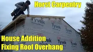 House Addition | Fixing Roof Overhang | Day 26
