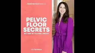 E222. Pelvic Floor Secrets No One Told