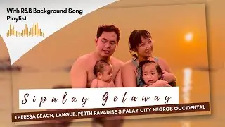 Perth Paradise/Langub/Theresa Beach White Sand, Sipalay Negros Occidental (R&B Background Playlist)