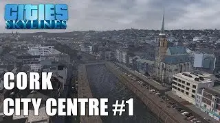 Cities Skylines: Cork (Ireland) city centre panoramic flyover - #1