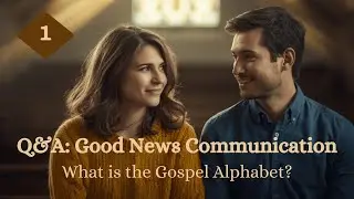 What is the Gospel Alphabet? | Q&A: Good News Communication | 1