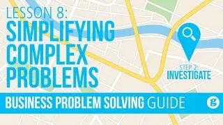 Lesson 8: Simplifying Complex Problems