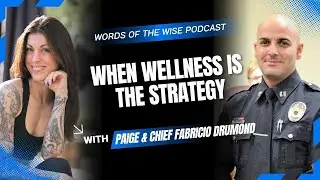 Words of the Wise Podcast: Chief Drumond: When Wellness Is the Strategy