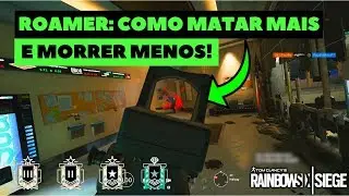 COMO SOBREVIVER E MATAR MAIS JOGANDO DE ROAMER! || RAINBOW SIX SIEGE