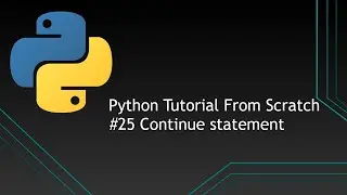 #25 Python Tutorials From Scratch | Continue statement