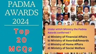 Top 20 MCQs on Recent PADMA AWARDS - 2024  | Competitive Exams