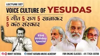 Voice Culture of Yesudas with 5 Vocal Techniques येसुदास जी का कंठ संस्कार Lecture- 327