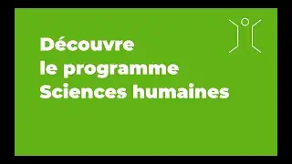 D&eacute;couvre le programme Sciences humaines!