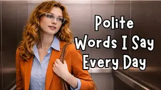 Things I Say When I’m Just Trying to Be Polite
