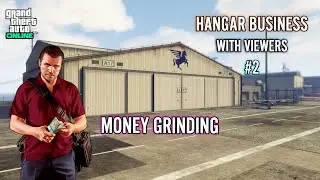GTA ONLINE | HANGAR BUSINESS W/ VIEWERS #2 | #HANGARBUSINESS #MONEYGRINDING #PLAYINGWITHVIWERS