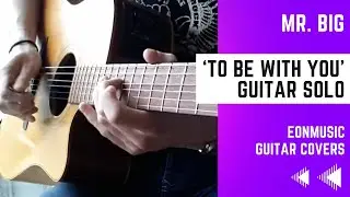 Mr. Big Paul Gilbert | To Be With You Guitar Solo