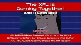 XFL 2023 Rulebook Released! XFL Uniform Rankings, ESPN&rsquo;s Kevin Seifert, Ben DiNucci, CFL Off-Season