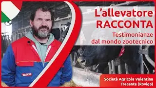 L'allevatore racconta: Società Agricola Valentina
