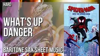 Baritone Sax Sheet Music: How to play What's Up Danger (SpiderVerse) by Blackway & Black Caviar