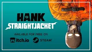 Hank: Straightjacket - Launch Trailer