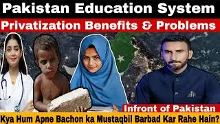 Pakistan&rsquo;s Education System Problems & Privatization &ndash; What Needs Reforms? #pakistan 