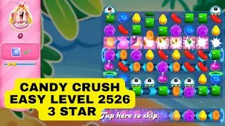 Candy Crush | Easy Level 2526 | 3 Star | Gameplay walkthrough