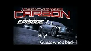 Let's play Need for Speed Carbon Part 1 - Guess Who's Back