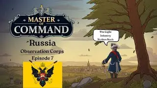 Master of Command - Russia Observation Corps (Iron Marshal) - Episode 7