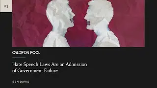 Hate Speech Laws Are an Admission of Government Failure | Ben Davis