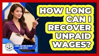 How Long Can I Recover Unpaid Wages? - Labor and Employment Law Expert
