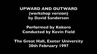 UPWARD AND OUTWARD (Kokoro Workshop Version) by David Sanderson