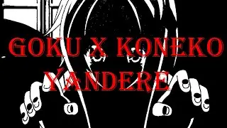 GOKU X KONEKO YANDERE /LA OBSESION DE UNA NEKOMATA /CAPITULO 1/😱😱😱/RAMBO TEORIAS LC