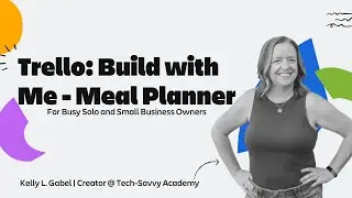 Trello Build with Me: Meal Planner for Solo and Small Business Owners