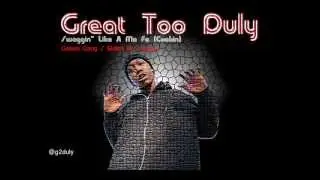 G2 DULY FT. LOC D.A.B - SWAGGIN LIKE A MA FA (KILLA 16 VERSE COMPETITION)