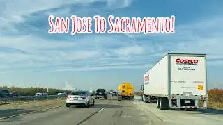 SAN JOSE TO SACRAMENTO CALIFORNIA DRIVE!
