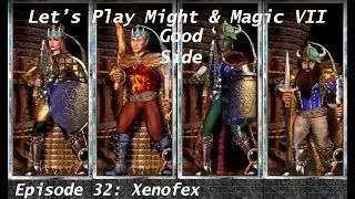 Let's Play Might & Magic VII (Light Side), Episode 32, Xenofex