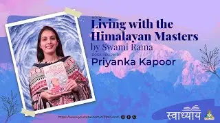 #SwadhyaySeries Living with the Himalayan Masters by Swami Rama (in Hindi) | Priyanka Kapoor